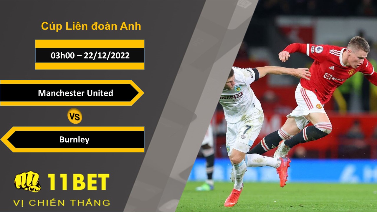 11BET Soi kèo Manchester United vs Burnley , 03h00, 22/12/2022