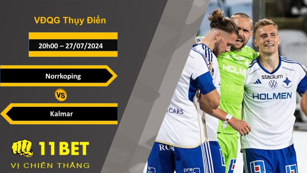 11BET Soi kèo  Norrkoping vs Kalmar, 20h00, 27/07/2024
