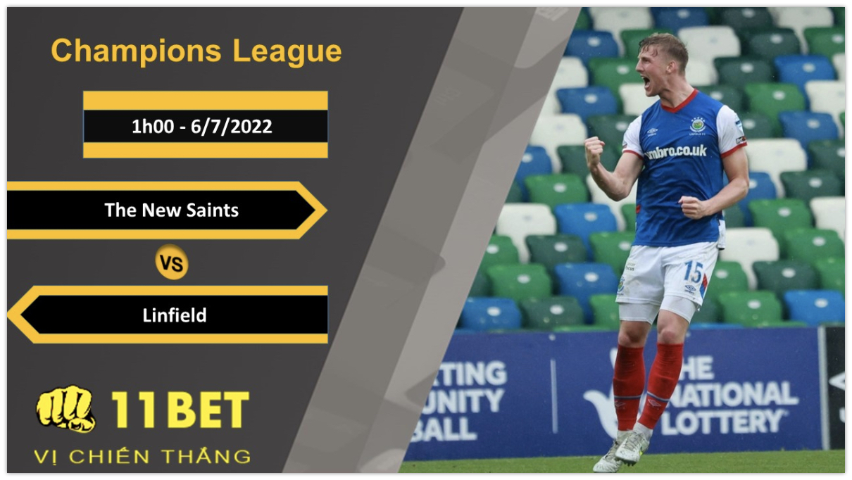 11BET Soi kèo The New Saints vs Linfield, 1h00, 6/7/2022
