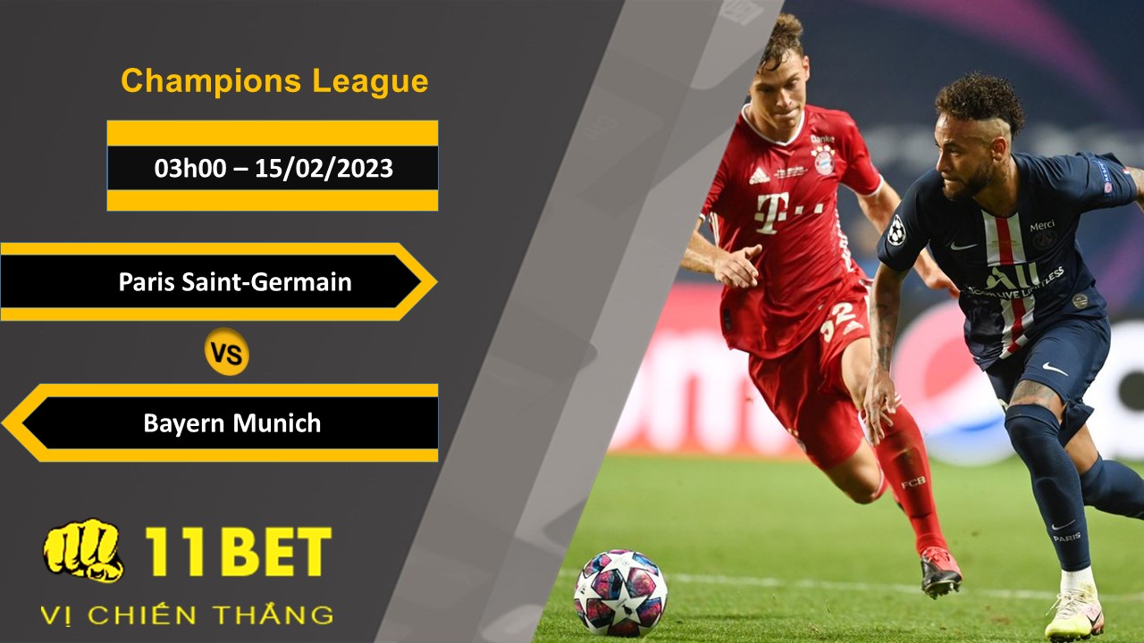 11BET Soi kèo Paris Saint-Germain vs Bayern Munich, 03h00, 15/02/2023