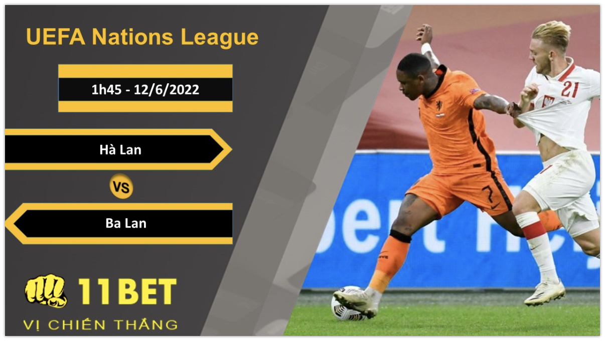 11BET Soi kèo Hà Lan vs Ba Lan, 1h45, 12/6/2022