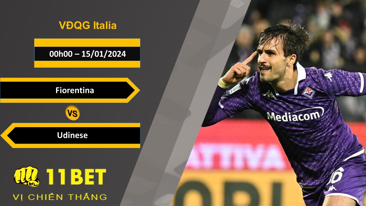 11BET Soi kèo Fiorentina vs Udinese, 00h00, 15/01/2024