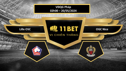 11BET Tip bóng đá  Lille OSC vs OGC Nice, hôm nay 20/05/2024