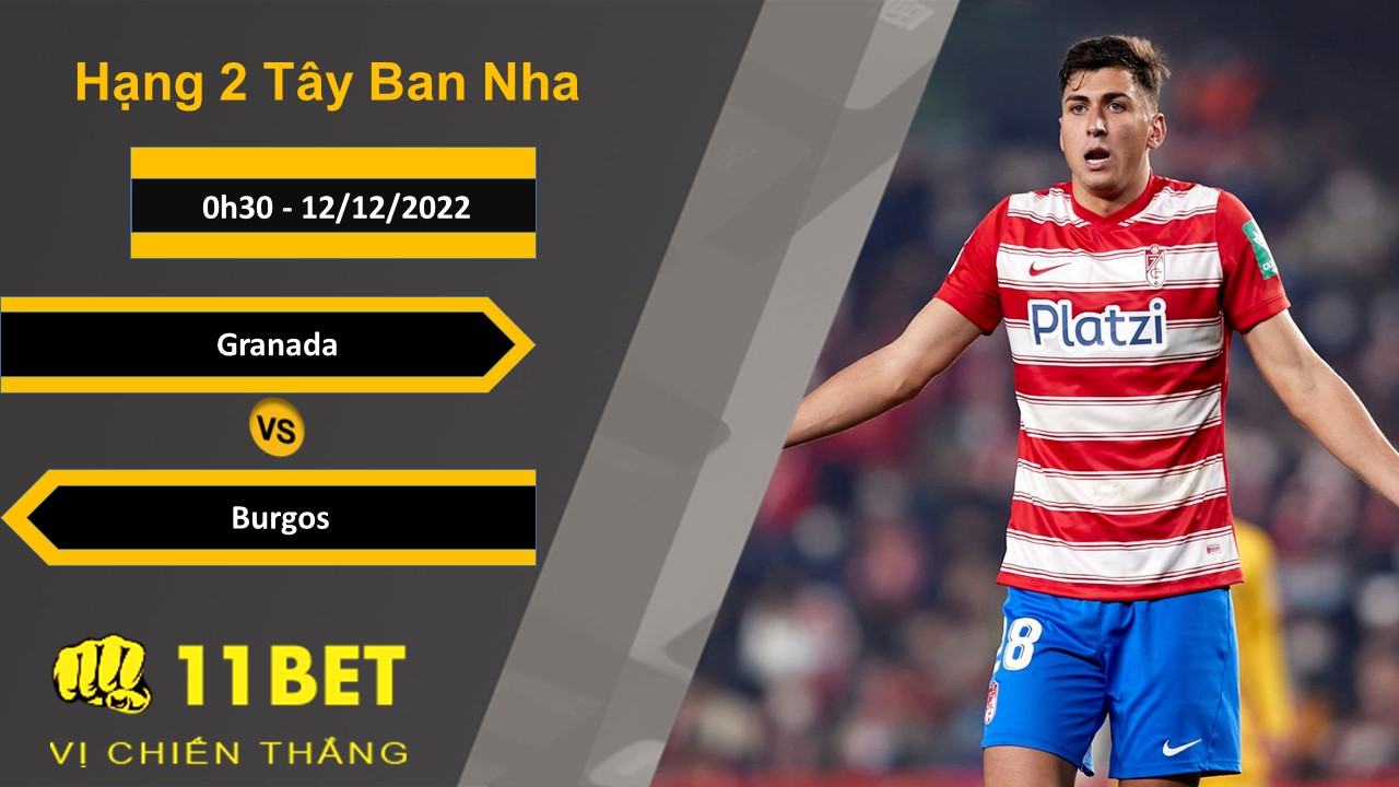 11BET Soi kèo Granada vs Burgos, 0h30, 12/12/2022