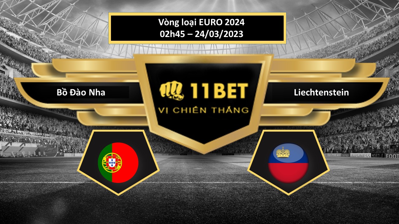 11BET Tip bóng đá  Bồ Đào Nha vs Liechtenstein, hôm nay 24/03/2023