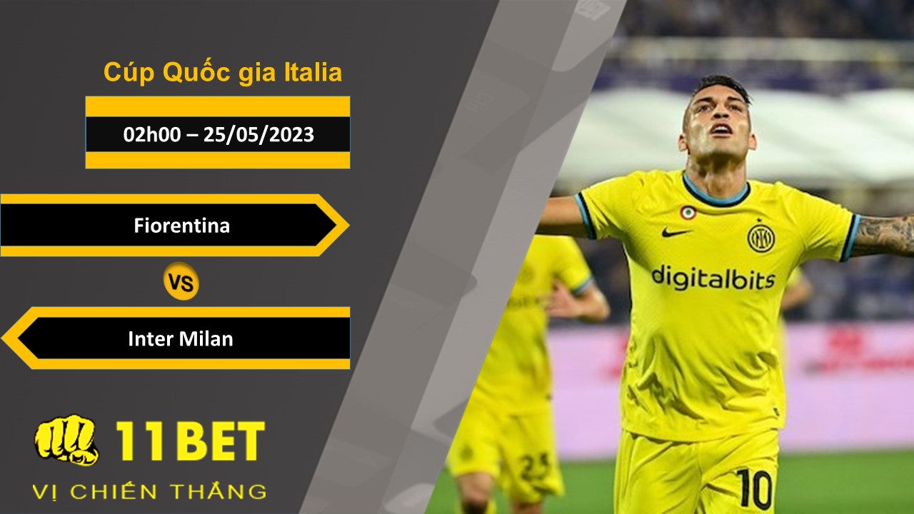 11BET Soi kèo Fiorentina vs Inter Milan, 02h00, 25/05/2023