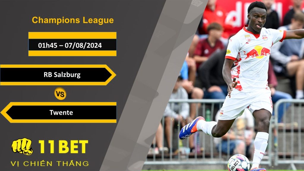 11BET Soi kèo  RB Salzburg vs Twente, 01h45, 07/08/2024