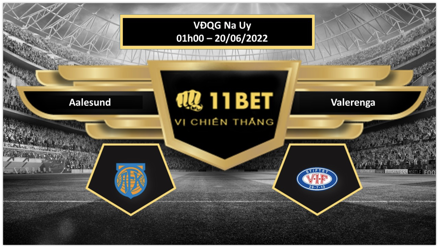 11BET Tip bóng đá     Aalesund vs Valerenga, hôm nay 20/06/2022
