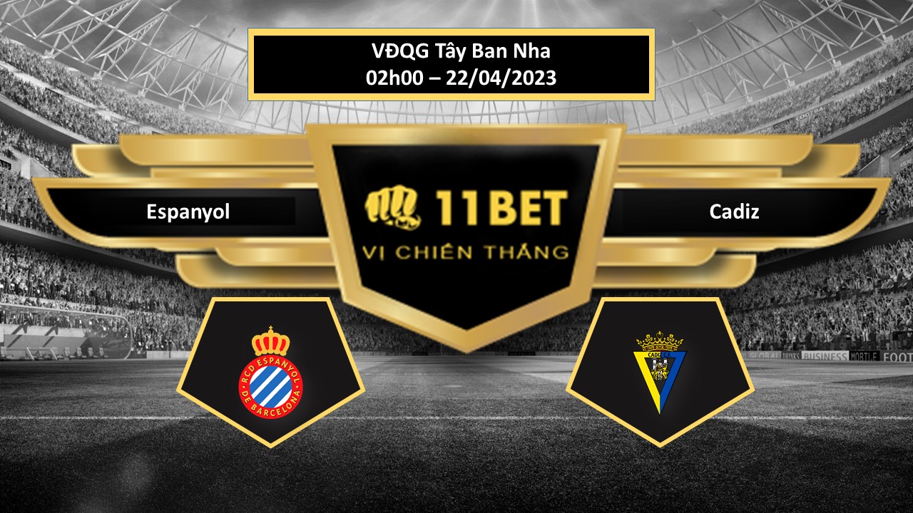 11BET Tip bóng đá Espanyol vs Cadiz, hôm nay 22/04/2023