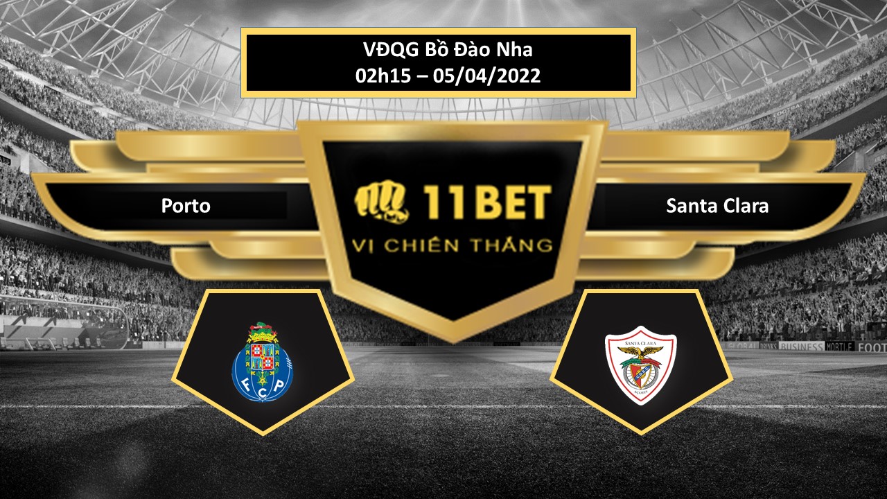 11BET Tip bóng đá   Porto vs Santa Clara  , hôm nay 05/04/2022