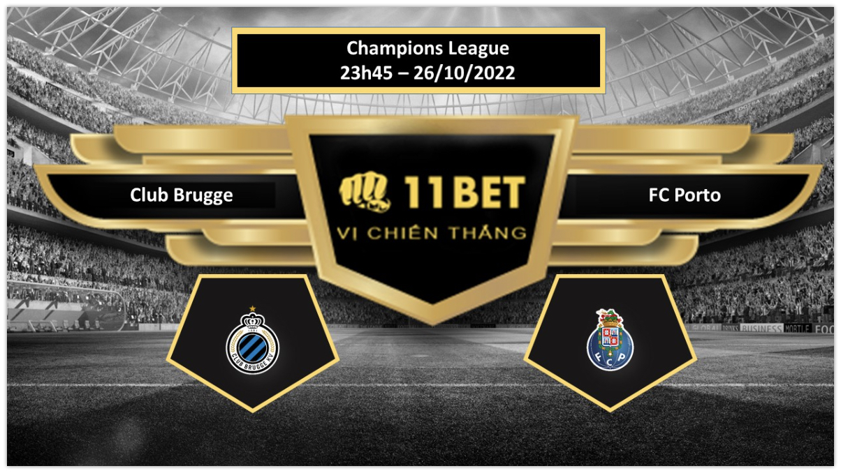 11BET Tip bóng đá   Club Brugge vs FC Porto, hôm nay 26/10/2022
