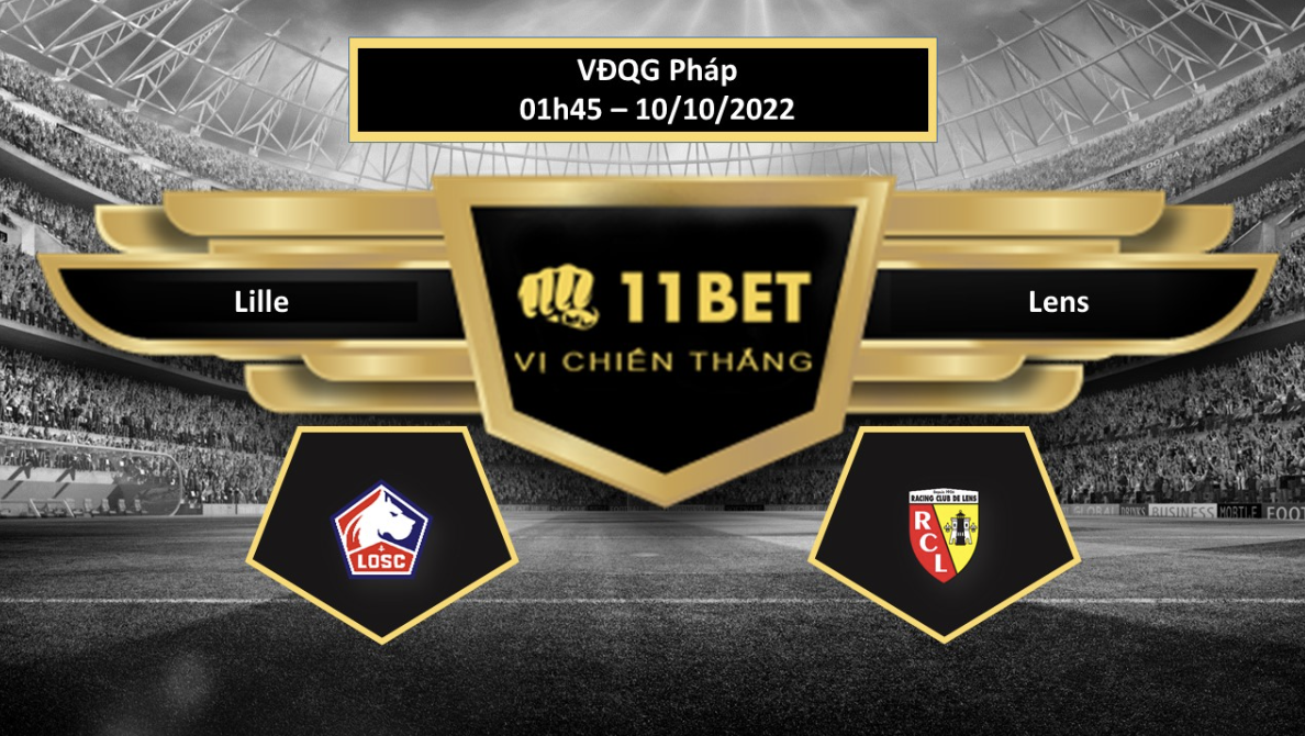 11BET Tip bóng đá    Lille vs Lens, hôm nay 10/10/2022