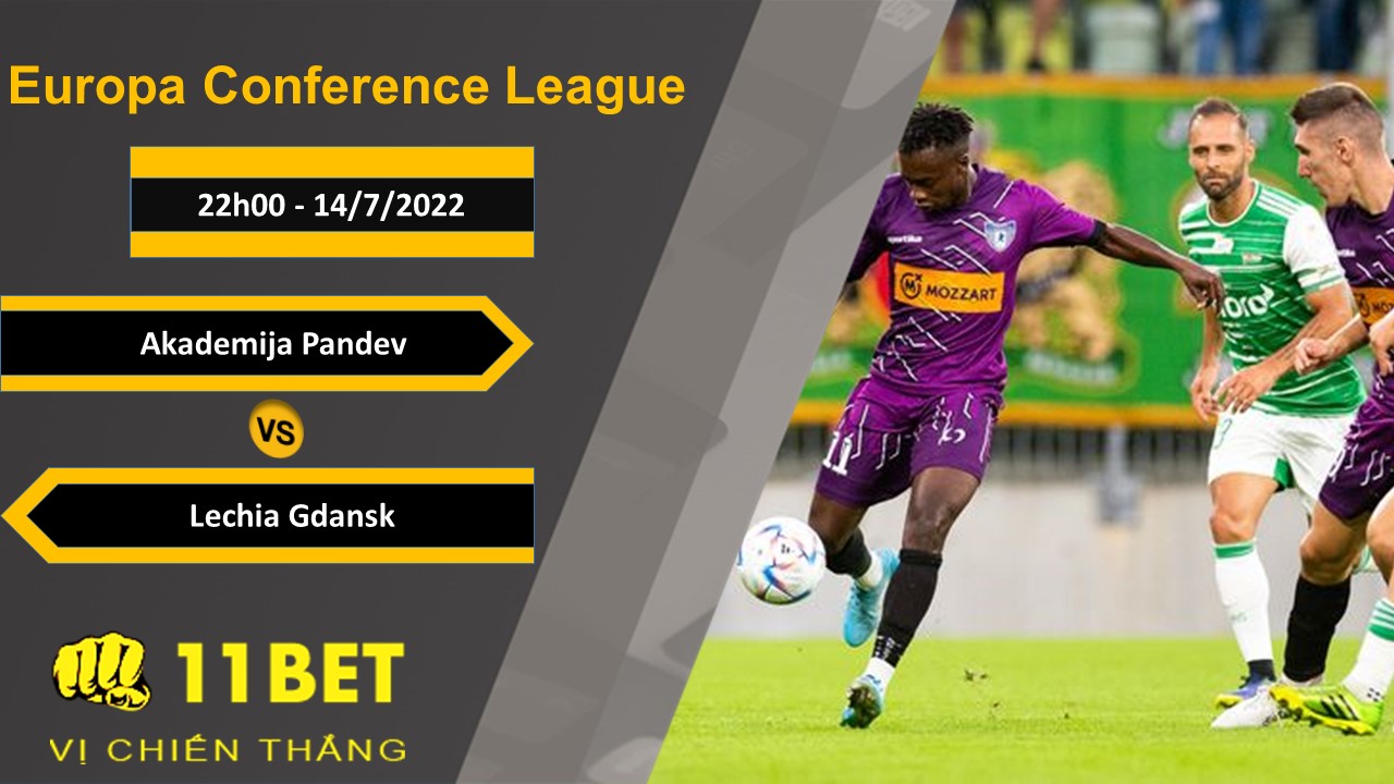 11BET Soi kèo Akademija Pandev vs Lechia Gdansk, 22h00, 14/7/2022