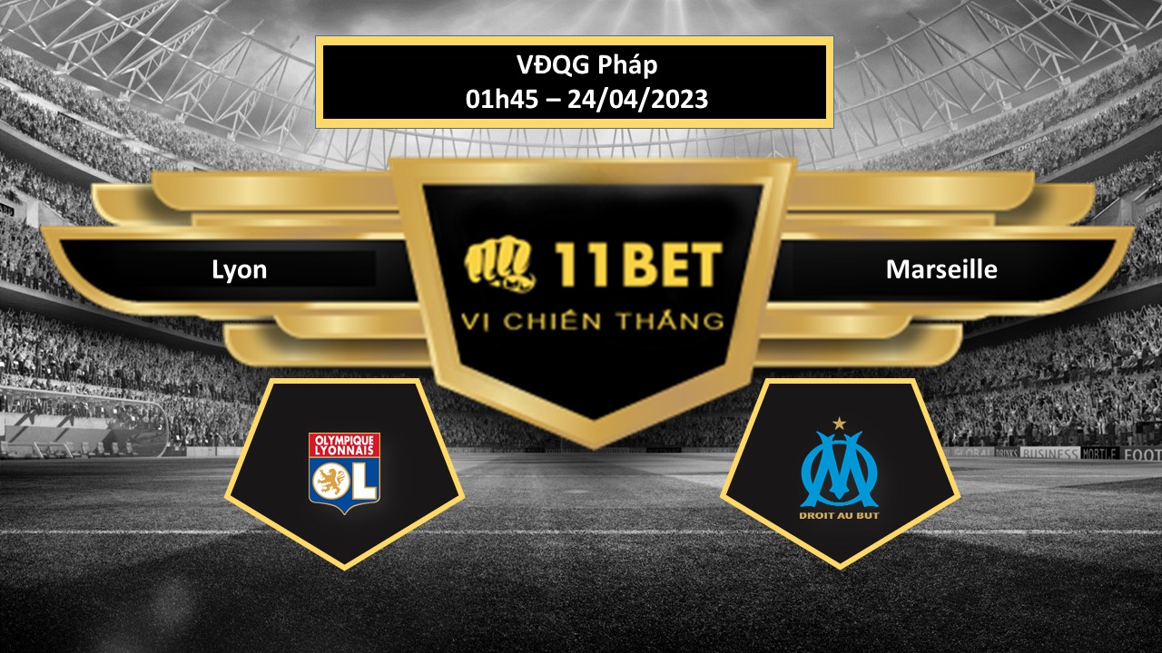 11BET Tip bóng đá Lyon vs Marseille, hôm nay 24/04/2023