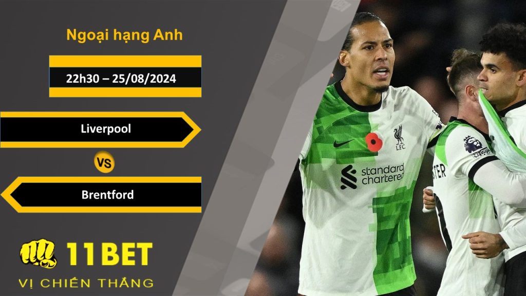 11BET Soi kèo  Liverpool vs Brentford, 22h30, 25/08/2024
