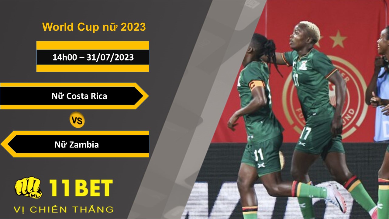 11BET Soi kèo Nữ Costa Rica vs Nữ Zambia, 14h00, 31/07/2023