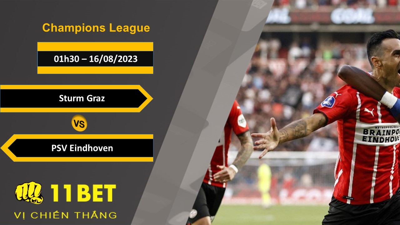 11BET Soi kèo Sturm Graz vs PSV Eindhoven, 01h30, 16/08/2023
