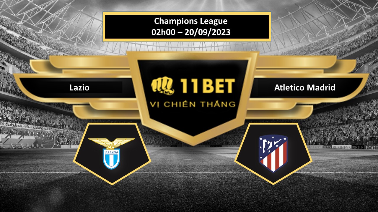 11BET Tip bóng đá Lazio vs Atletico Madrid, hôm nay 20/09/2023