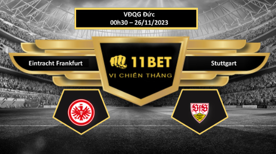 11BET Tip bóng đá  Eintracht Frankfurt vs Stuttgart, hôm nay 26/11/2023