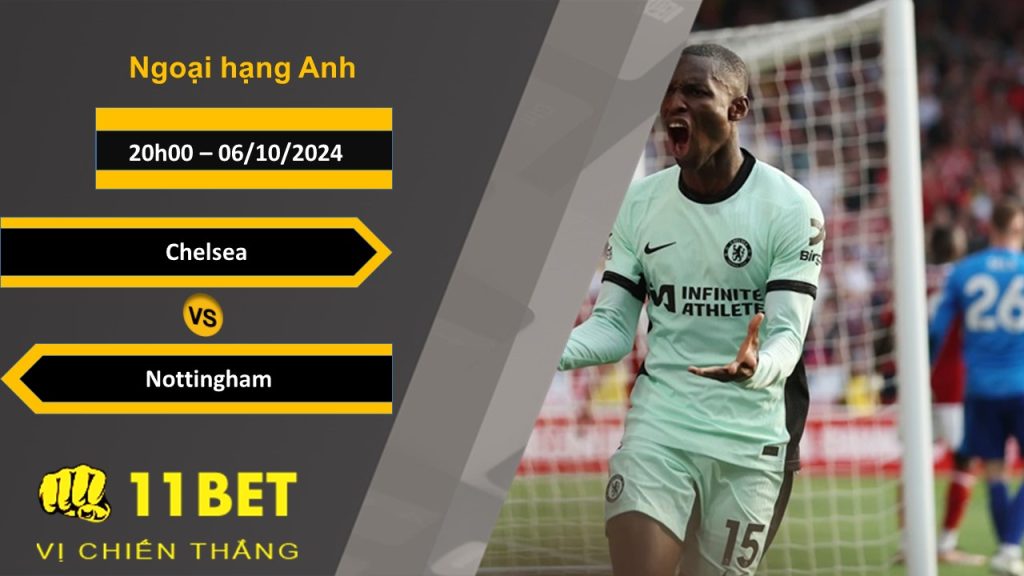 11BET Soi kèo Chelsea vs Nottingham, 20h00, 06/10/2024