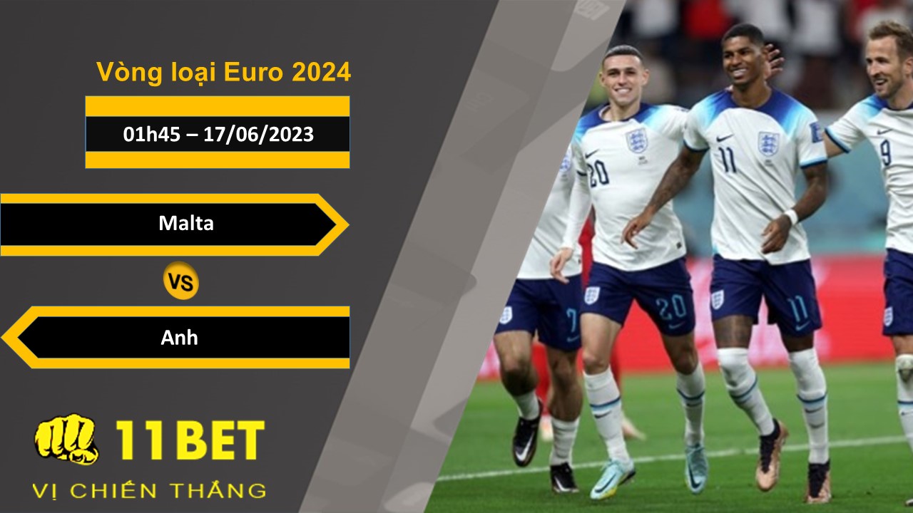 11BET Soi kèo Malta vs Anh, 01h45, 17/06/2023