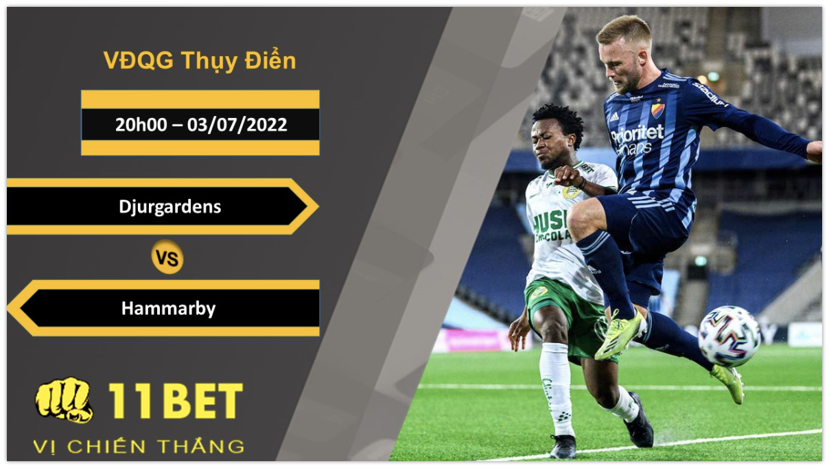 11BET Soi kèo Djurgardens vs Hammarby , 20h00, 03/07/2022
