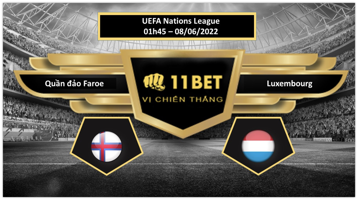 11BET Tip bóng đá  Quần đảo Faroe vs Luxembourg , hôm nay 08/06/2022