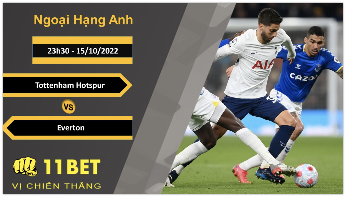 11BET Soi kèo Tottenham Hotspur vs Everton, 23h30, 15/10/2022