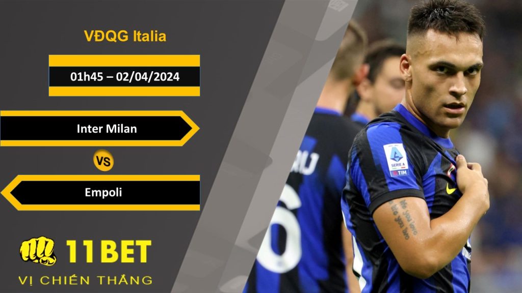 11BET Soi kèo Inter Milan vs Empoli, 01h45, 02/04/2024