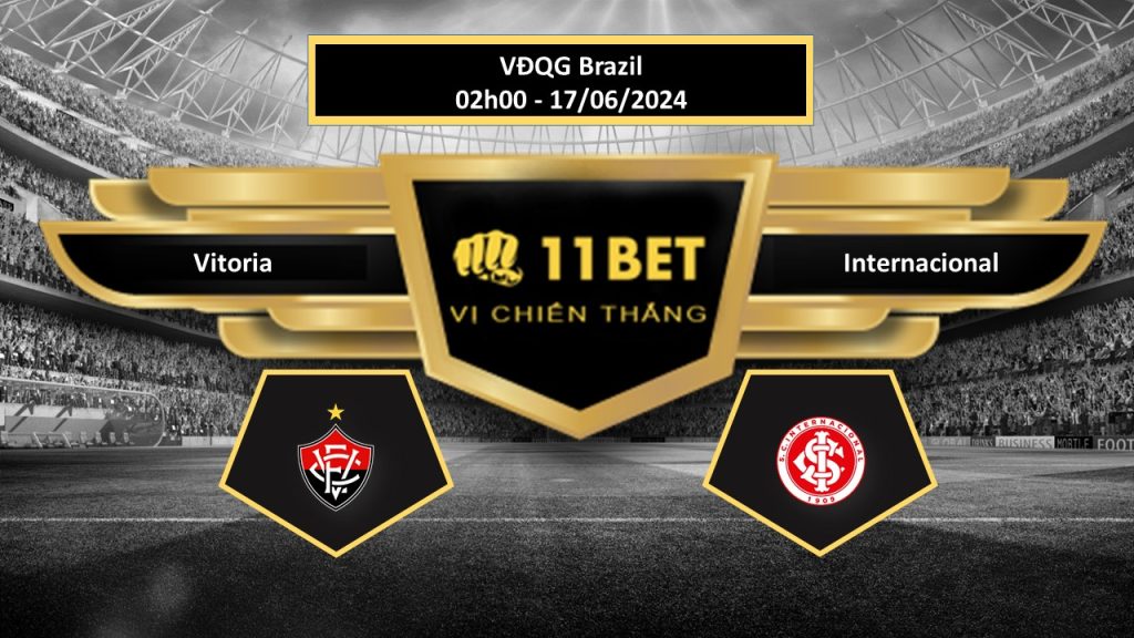11BET Tip bóng đá Vitoria vs Internacional, hôm nay 17/06/2024