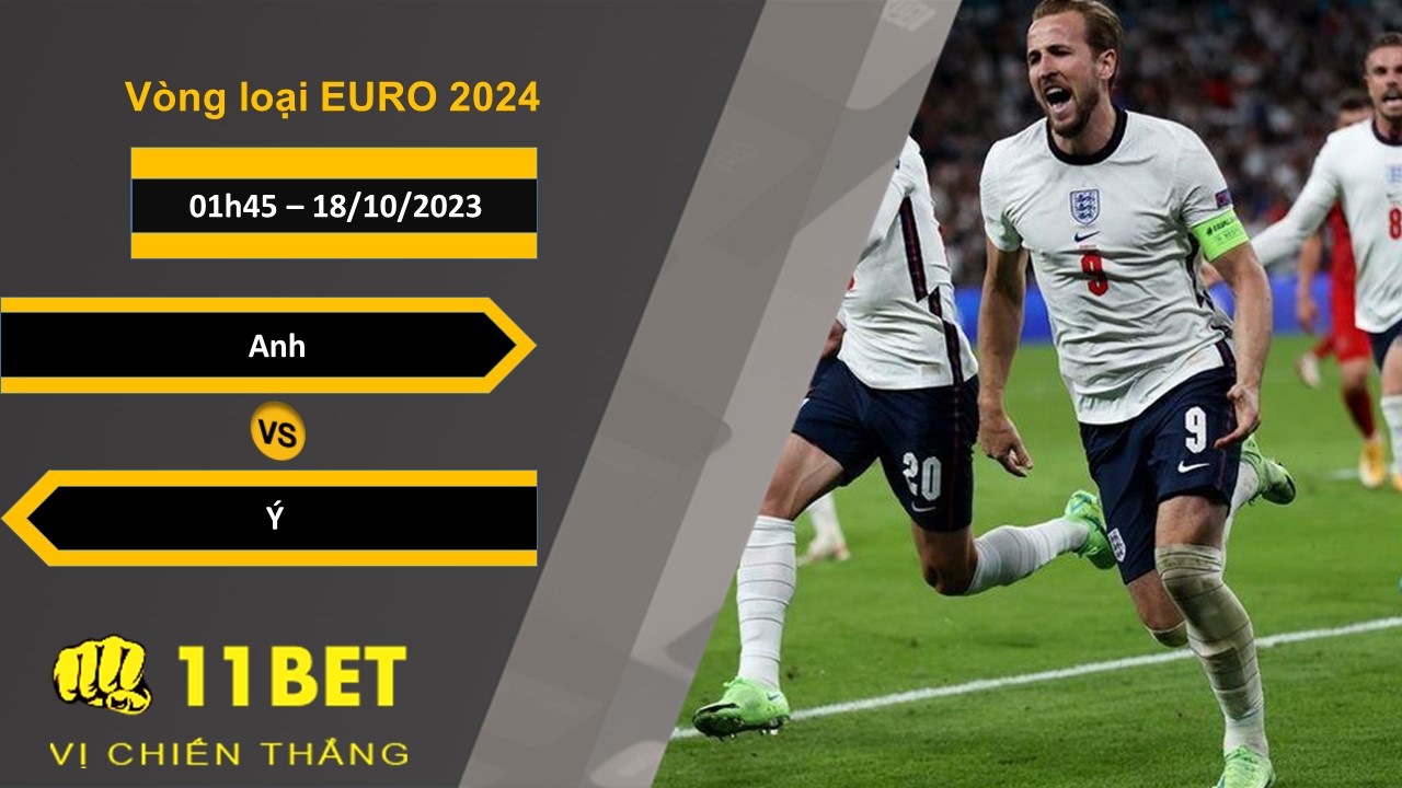 11BET Soi kèo Anh vs Ý  , 01h45, 18/10/2023