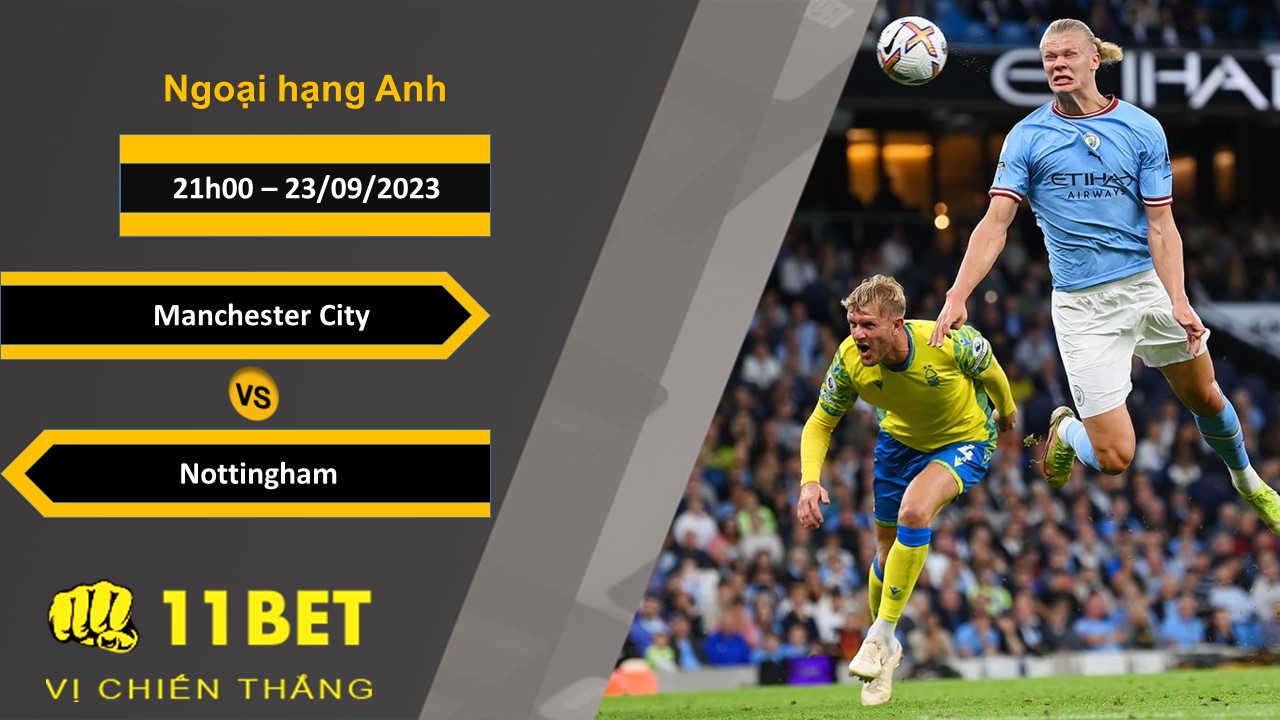 11BET Soi kèo Manchester City vs Nottingham, 21h00, 23/09/2023