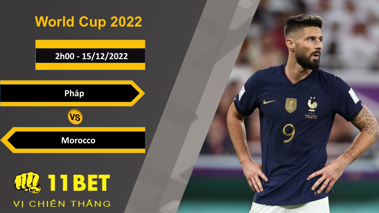 11BET Soi kèo Pháp vs Morocco, 2h00, 15/12/2022