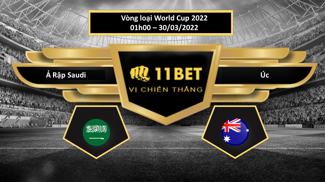 11BET Tip bóng đá    Ả Rập Saudi vs Úc   , hôm nay 30/03/2022