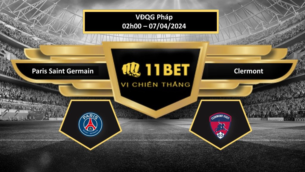 11BET Tip bóng đá   Paris Saint Germain vs Clermont , hôm nay 07/04/2024
