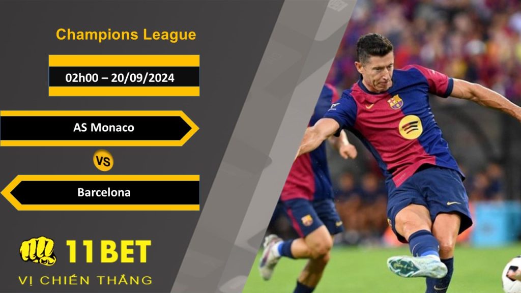 11BET Soi kèo AS Monaco vs Barcelona, 02h00, 20/09/2024