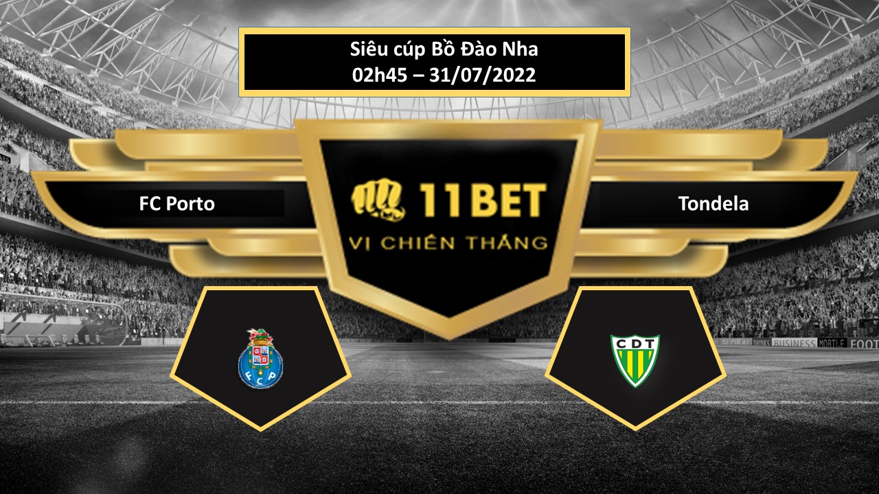 11BET Tip bóng đá  FC Porto vs Tondela  , hôm nay 31/07/2022