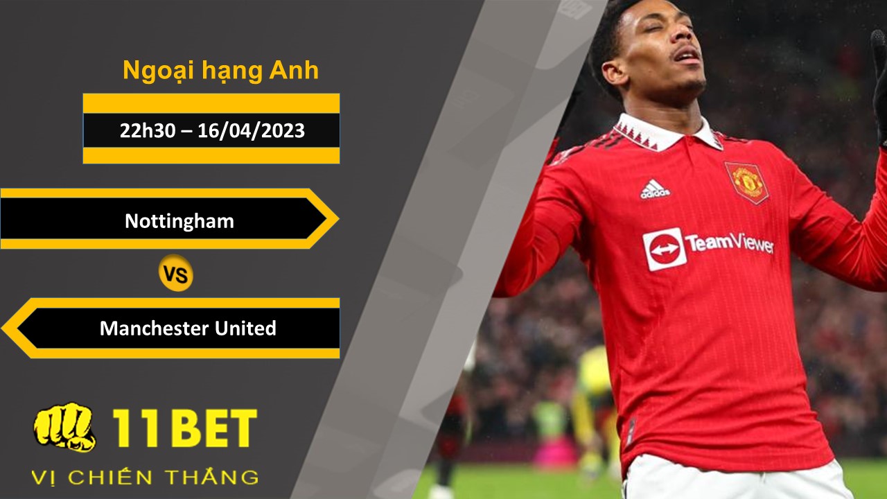 11BET Soi kèo  Nottingham vs Manchester United, 22h30, 16/04/2023