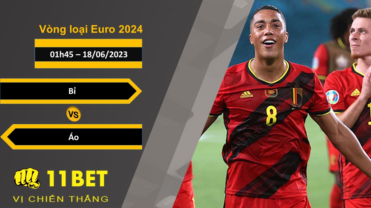 11BET Soi kèo Bỉ vs Áo, 01h45, 18/06/2023