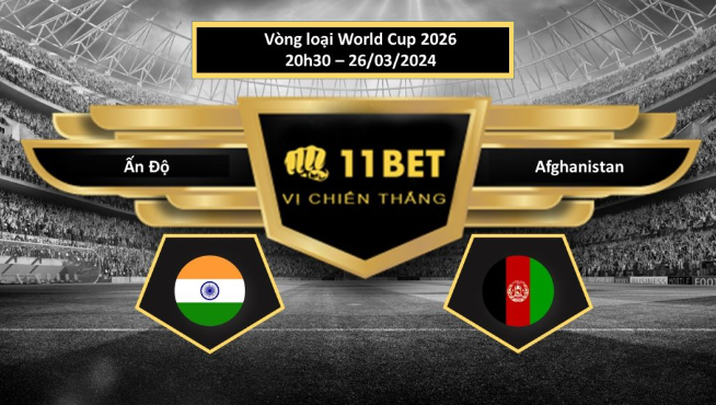 11BET Tip bóng đá    Ấn Độ vs Afghanistan, hôm nay 26/03/2024