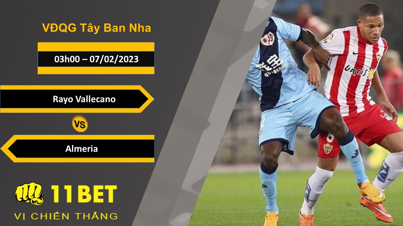 11BET Soi kèo Rayo Vallecano vs Almeria, 03h00, 07/02/2023