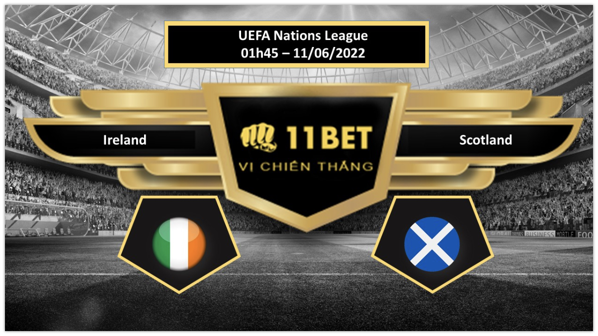 11BET Tip bóng đá     Ireland vs Scotland , hôm nay 11/06/2022