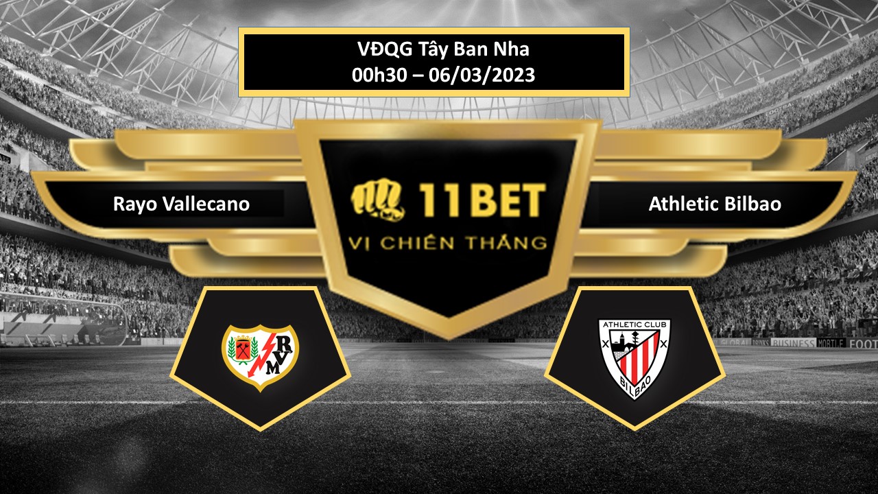 11BET Tip bóng đá   Rayo Vallecano vs Athletic Bilbao, hôm nay 06/03/2023