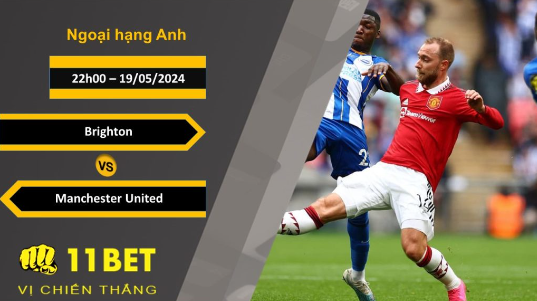 11BET Soi kèo Brighton vs Manchester United, 22h00, 19/05/2024