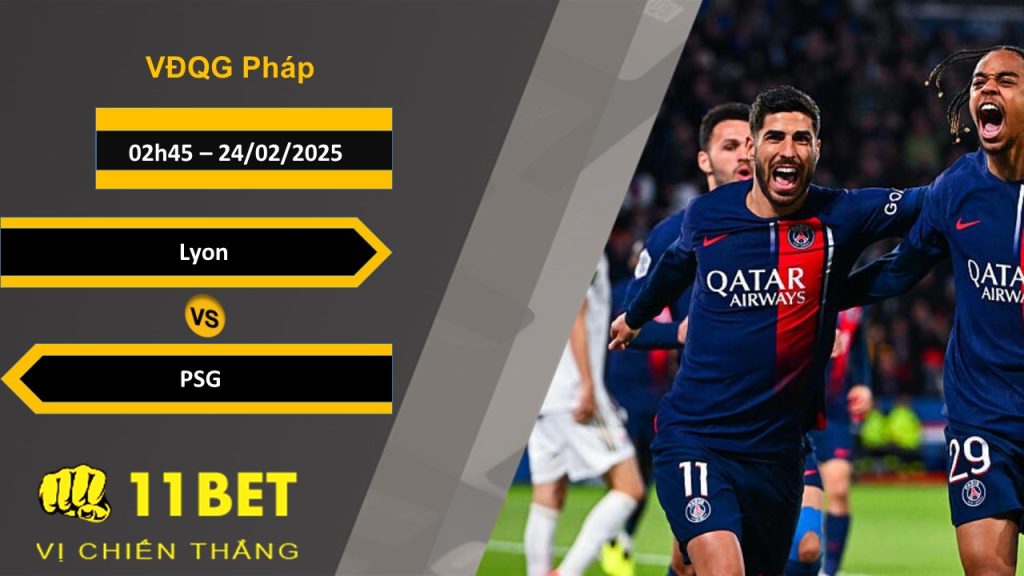 11BET Soi kèo Lyon vs PSG, 02h45, 24/02/2025