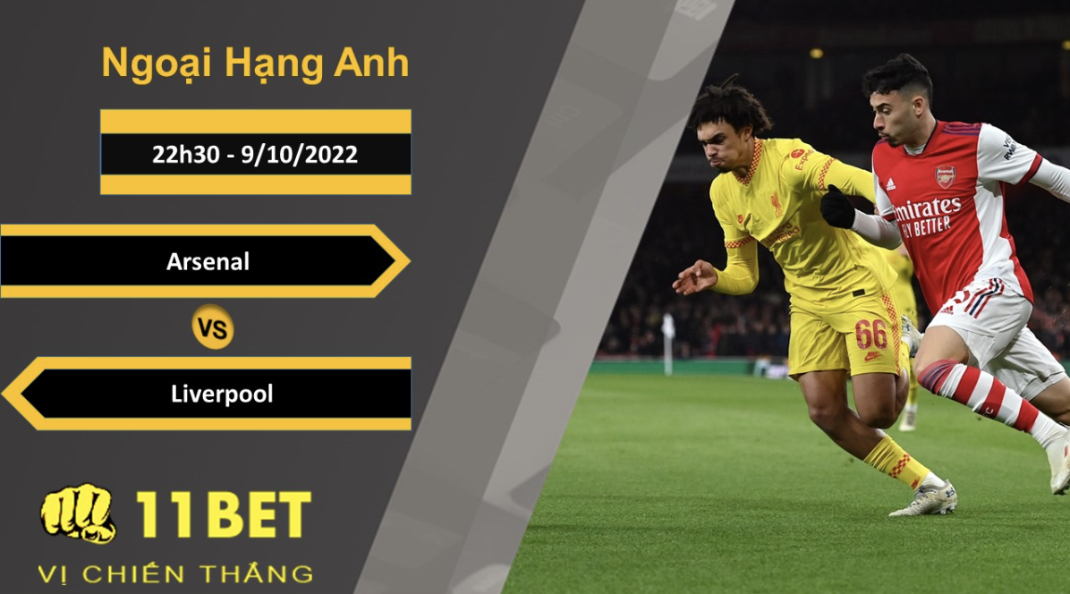 11BET Soi kèo Arsenal vs Liverpool, 22h30, 9/10/2022