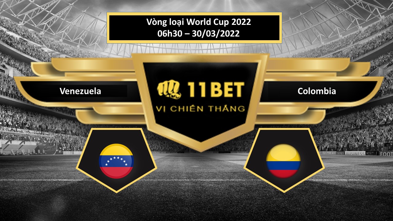 11BET Tip bóng đá   Venezuela vs Colombia , hôm nay 30/03/2022