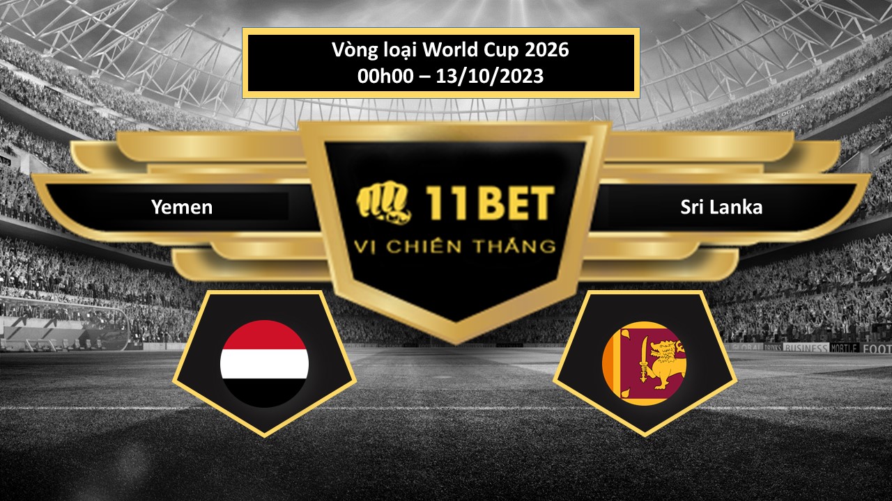 11BET Tip bóng đá Yemen vs Sri Lanka, hôm nay 13/10/2023
