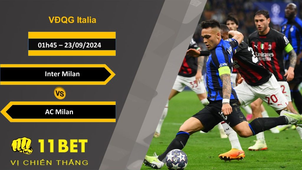 11BET Soi kèo Inter Milan vs AC Milan, 01h45, 23/09/2024