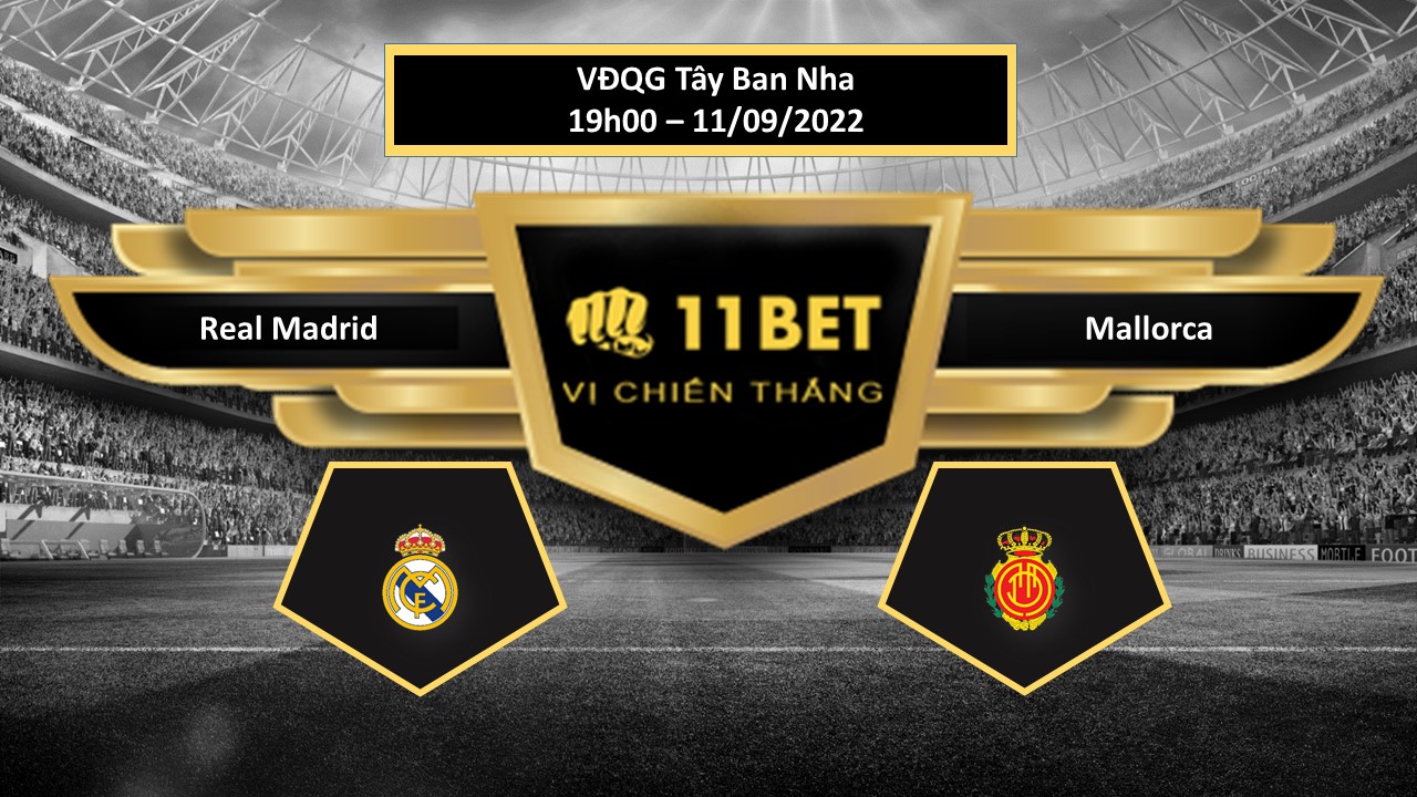 11BET Tip bóng đá  Real Madrid vs Mallorca, hôm nay 11/09/2022
